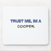 Trust Me I'm a Cooper mousepads by professions Trust Me I'm a Cooper mousepads