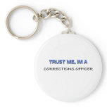 Trust Me I'm a Corrections Officer Key Chains