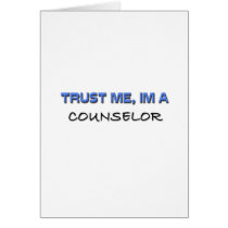 Trust Me I'm a Counselor Greeting Card