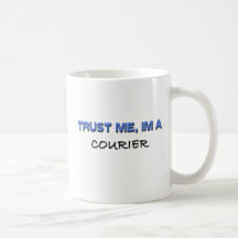 Trust Me I'm a Courier Coffee Mugs