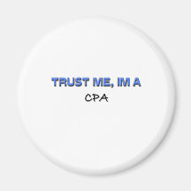 Trust Me I'm a Cpa Fridge Magnet