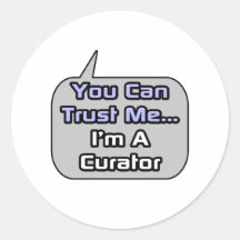 Trust Me .. I'm a Curator Round Stickers