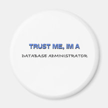 Trust Me I'm a Database Administrator Magnet