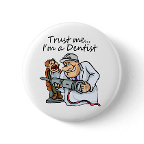 Trust Me Im A Dentist Pinback Button
