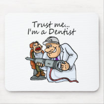 Trust Me Im A Dentist mousepads