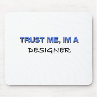Trust Me I'm a Designer Mouse Pads by professions