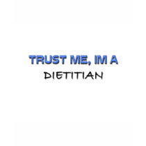 Trust Me I'm a Dietitian t-shirts by professions Trust Me I'm a Dietitian t-shirts