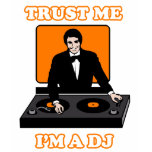 Trust me im a DJ t-shirts