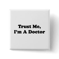 Trust Me, I'm A Doctor Button