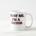 Trust Me I'm A DOCTOR Coffee Mug