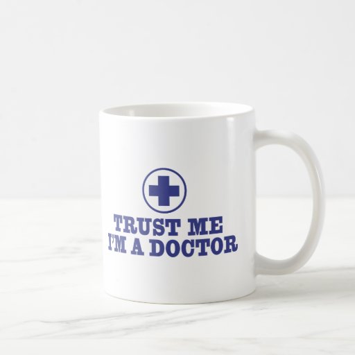 Trust Me I'm a Doctor Coffee Mugs