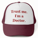 Trust me. I'm a Doctor. Hat by surfin_brad Trust me. I'm a Doctor. Hat
