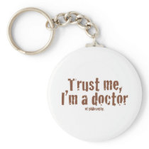 Trust me, I'm a doctor... Key Chains