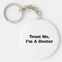 Trust Me, I'm A Doctor Keychains