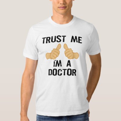 TRUST ME, I&#39;M A DOCTOR TEE SHIRT