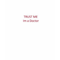 Trust me, Im a doctor t-shirts
