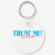 Trust Me...I'm a Dr. keychains