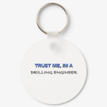 Trust Me I'm a Drilling Engineer keychains by professions Trust Me I'm a Drilling Engineer keychains