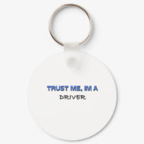 Trust Me I'm a Driver keychains by professions Trust Me I'm a Driver keychains