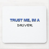 Trust Me I'm a Driver mousepads by professions Trust Me I'm a Driver mousepads
