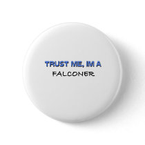 Trust Me I'm a Falconer buttons