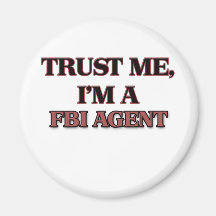Trust Me I'm A FBI AGENT Refrigerator Magnet