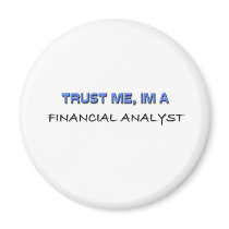 Trust Me I'm a Financial Analyst Refrigerator Magnet