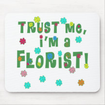 Trust Me I'm a Florist Mouse Pads