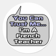 Trust Me .. I'm a French Teacher Sticker