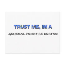 Trust Me I'm a General Practice Doctor postcards by professions Trust Me I'm a General Practice Doctor postcards