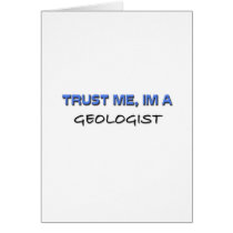 Trust Me I'm a Geologist Card