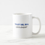 Trust Me I'm a Geologist Coffee Mug
