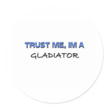 Trust Me I'm a Gladiator stickers by professions Trust Me I'm a Gladiator stickers