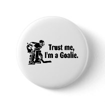 Trust Me Im A Goalie (Hockey) buttons by TeeZazzle Trust Me Im A Goalie (Hockey) buttons