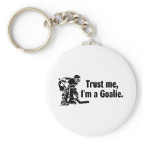 Trust Me Im A Goalie (Hockey) Key Chain
