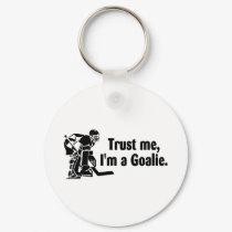 Trust Me Im A Goalie (Hockey) keychains by TeeZazzle Trust Me Im A Goalie (Hockey) keychains