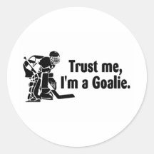 Trust Me Im A Goalie (Hockey) Stickers