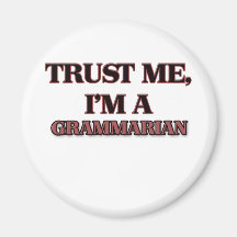 Trust Me I'm A GRAMMARIAN Fridge Magnets