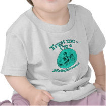 Trust Me I'm a Hairdresser Products t-shirts by TrustMeFun Trust Me I'm a Hairdresser Products t-shirts
