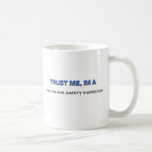 Trust Me I'm a Health And Safety Inspector Coffee Mug