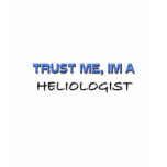 Trust Me I'm a Heliologist t-shirts