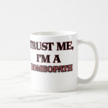 Trust Me I'm A HOMEOPATH Mug