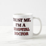 Trust Me I'm A HOSPITAL DOCTOR Coffee Mug