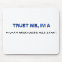Trust Me I'm a Human Resources Assistant mousepads by professions Trust Me I'm a Human Resources Assistant mousepads