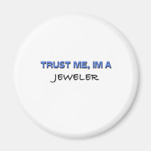 Trust Me I'm a Jeweler Magnets