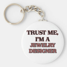 Trust Me I'm A JEWELRY DESIGNER Key Chain