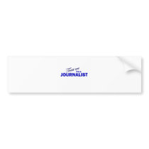 Trust Me I'm a Journalist Bumper Stickers