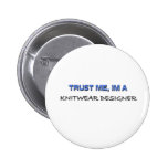 Trust Me I'm a Knitwear Designer Pinback Buttons