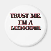 Trust Me I'm A LANDSCAPER Magnets
