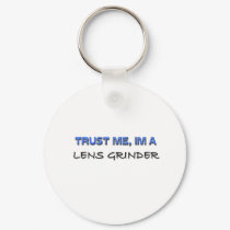 Trust Me I'm a Lens Grinder keychains by professions Trust Me I'm a Lens Grinder keychains
